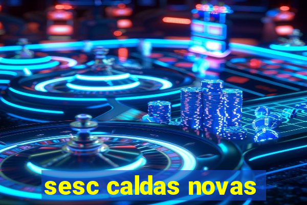 sesc caldas novas